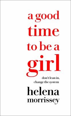 A GOOD TIME TO BE A GIRL