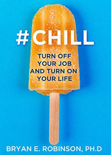 #CHILL: Turn Off Your Job and Turn On Your Life