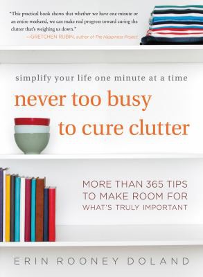 NEVER TOO BUSY TO CURE CLUTTER