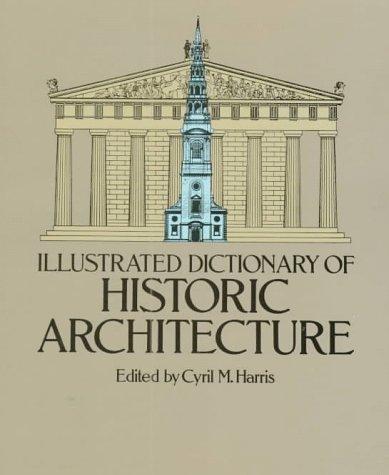 ILLUSTRATED DICTIONARY OF HISTORIC ARCHITECTURE