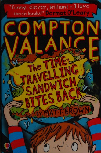 THE TIME-TRAVELLING SANDWICH BITES BACK BOOK 2