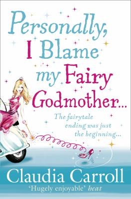 PERSONALLY I BLAME MY FAIRY GODMOTHER