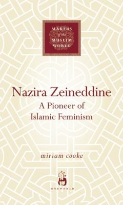 NAZIRA ZEINEDDINE: A PIONEER OF ISLAMIC FEMINISM