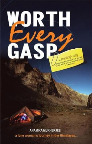 Worth Every Gasp A Lone Woman’S Journey In The Himalayas
