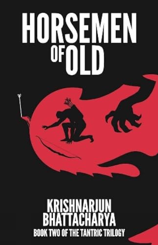 Horsemen of Old: Book Two of the Tantric Trilogy