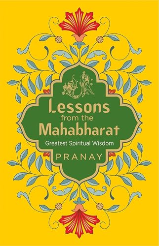 Lessons from the Mahabharat: Greatest Spiritual Wisdom
