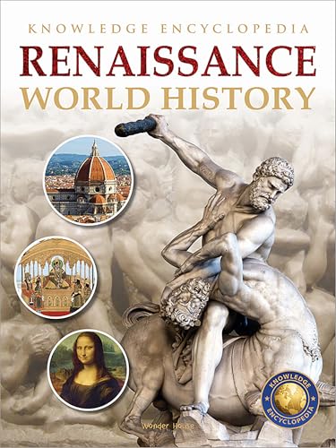 World History - Renaissance : Knowledge Encyclopedia For Children