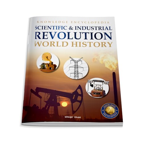 World History - Scientific and Industrial Revolution : Knowledge Encyclopedia For Children