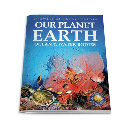 Our Planet Earth - Oceans & Water Bodies : Knowledge Encyclopedia for Children
