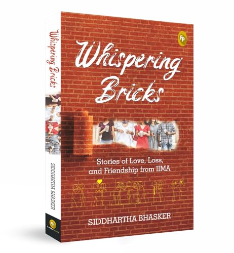 Whispering Bricks, Stories of love, loss, and friendship from IIMA