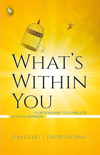 What’s Within You : Your Roadmap to Living Life With No Barriers