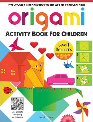 Origami - Step-by-Step Introduction To The Art of Paper-Folding - Activity Book For Children - Level 1: Beginners