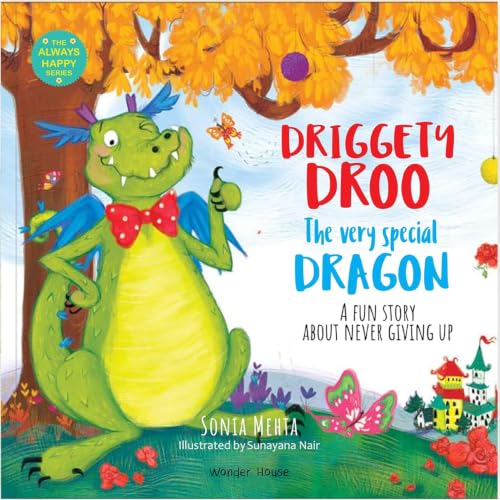 The Always Happy Series: Driggety Droo The very Determined Dragon - A fun Story About Never Giving Up - Beautifully Illustrated Picture Book For Children