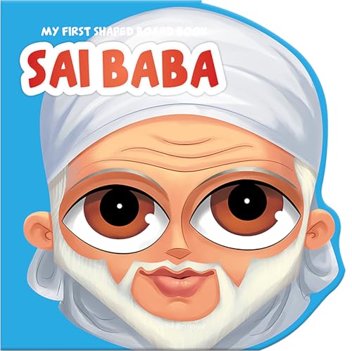 My First Shaped Board Book: Illustrated Sai Baba Hindu Mythology Picture Book for Kids Age 2+ (Indian Gods and Goddesses)