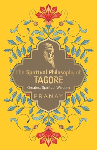 The Spiritual Philosophy of Tagore, Greatest Spiritual Wisdom