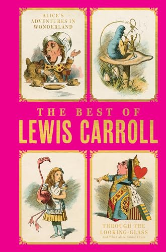 The Best of Lewis Carroll - Alice's Adventures in Wonderland; Through the Looking-Glass; What Alice Found There (Deluxe Hardbound Edition)