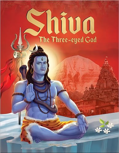 Shiva: The Three-Eyed God- Illustrated Stories From Indian History And Mythology