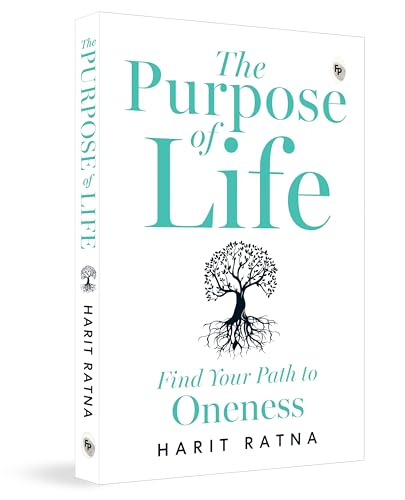 The Purpose of Life: Find Your Path to Oneness