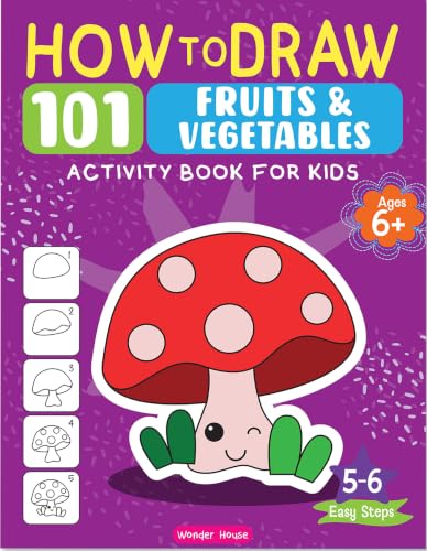 How to Draw: 101 Fruits and Vegetables (Activity Book for Kids) (Ages 5+)