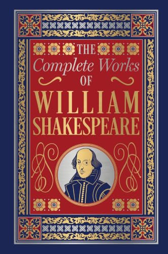 The Complete Works of William Shakespeare (Deluxe Hardbound Edition)