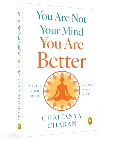 You are not Your Mind: You are Better