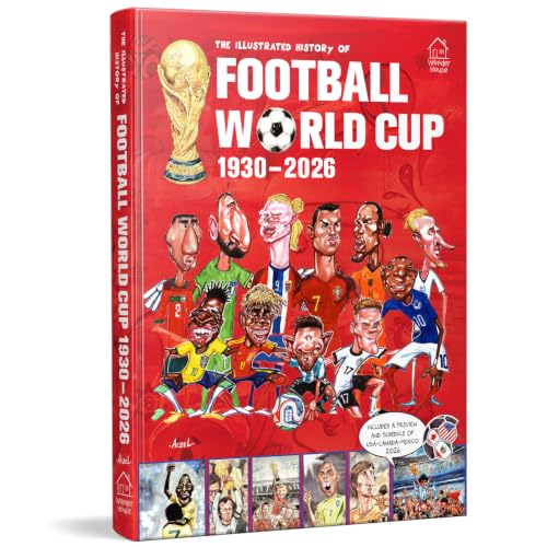 The Illustrated History of Football World Cup 1930 - 2026