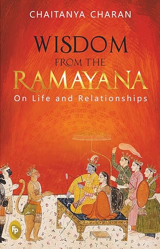 Wisdom From The Ramayana: On Life and Relationships