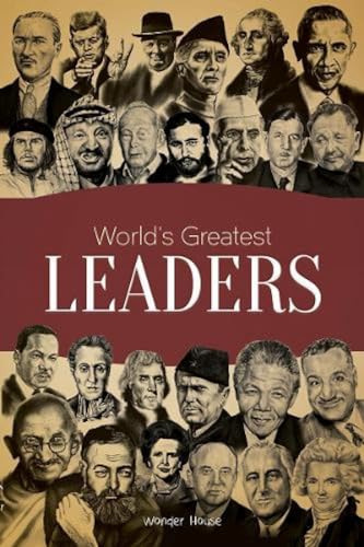 World's Greatest Leaders: Biographies of Inspirational Personalities For Kids