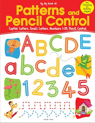 My Big Book of Patterns And Pencil Control : Interactive Activity Book For Children To Practice Patterns, Numbers 1-20 And Alphabet