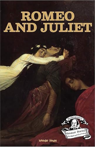 Romeo and Juliet : Shakespeare’s Greatest Stories For Children (Abridged and Illustrated) With Review Questions And An Introduction To The Themes In The Story