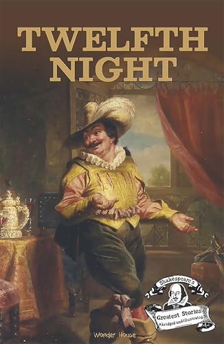 Twelfth Night : Shakespeare’s Greatest Stories For Children (Abridged and Illustrated) With Review Questions And An Introduction To The Themes In The Story