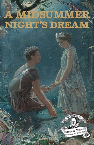 A Midsummer Night's Dream : Shakespeare’s Greatest Stories (Abridged and Illustrated) With Review Questions And An Introduction To The Themes In The Story