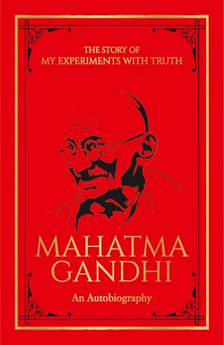 The Story of My Experiments with Truth Mahatma Gandhi (Deluxe Hardbound Edition) : An Autobiography