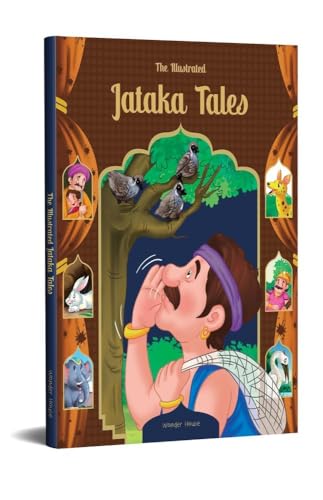 The Illustrated Jataka Tales: Classic Tales From India
