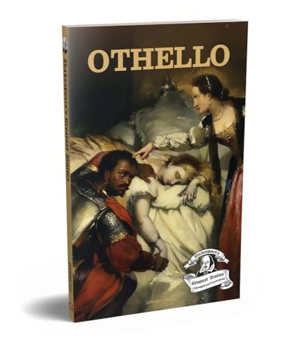Othello : Shakespeare’s Greatest Stories (Abridged and Illustrated) With Review Questions And An Introduction To The Themes In The Story