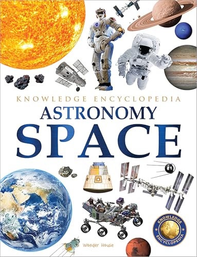 Space - Astronomy: Knowledge Encyclopedia For Children